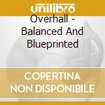 Overhall - Balanced And Blueprinted cd