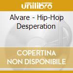 Alvare - Hip-Hop Desperation cd