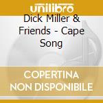 Dick Miller & Friends - Cape Song cd
