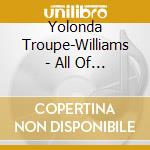 Yolonda Troupe-Williams - All Of Him & None Of Me cd