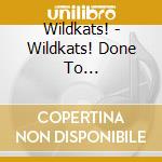 Wildkats! - Wildkats! Done To Purrr-Fection cd