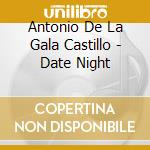 Antonio De La Gala Castillo - Date Night cd musicale di Antonio De La Gala Castillo