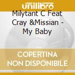 Milytant C Feat Cray &Missian - My Baby cd