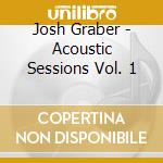 Josh Graber - Acoustic Sessions Vol. 1 cd