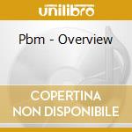Pbm - Overview cd