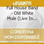 Full House Band - Old White Mule (Live In Nevada) cd