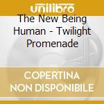 The New Being Human - Twilight Promenade cd