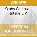 Scabs Codeine - Intake E.P. cd