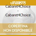 Cabaret4Choice - Cabaret4Choice cd