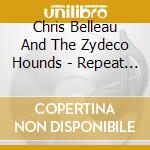 Chris Belleau And The Zydeco Hounds - Repeat Offender cd