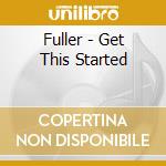 Fuller - Get This Started cd