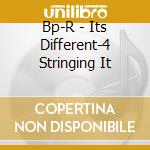 Bp-R - Its Different-4 Stringing It cd
