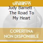 Judy Barnett - The Road To My Heart cd