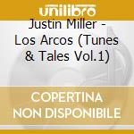 Justin Miller - Los Arcos (Tunes & Tales Vol.1) cd