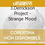 J.Derrickson Project - Strange Mood cd