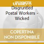 Disgruntled Postal Workers - Wicked cd