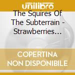 The Squires Of The Subterrain - Strawberries On Sunday cd