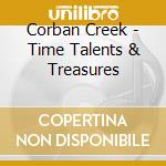 Corban Creek - Time Talents & Treasures cd