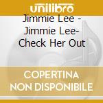 Jimmie Lee - Jimmie Lee- Check Her Out cd