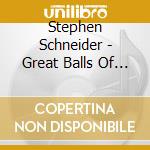 Stephen Schneider - Great Balls Of Fire Island cd