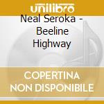 Neal Seroka - Beeline Highway cd