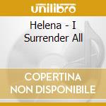 Helena - I Surrender All cd