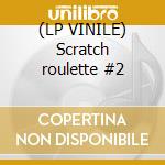 (LP VINILE) Scratch roulette #2 cd