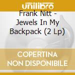 Frank Nitt - Jewels In My Backpack (2 Lp)