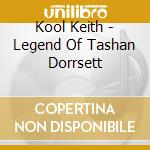 Kool Keith - Legend Of Tashan Dorrsett cd musicale di Kool Keith