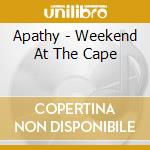 Apathy - Weekend At The Cape cd
