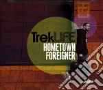 Trek Life - Hometown Foreigner cd
