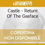 Castle - Return Of The Gasface cd musicale di Castle