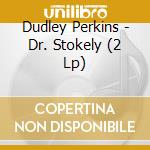 Dudley Perkins - Dr. Stokely (2 Lp) cd