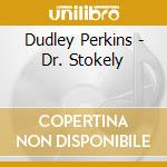 Dudley Perkins - Dr. Stokely cd