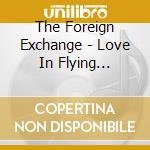 The Foreign Exchange - Love In Flying Colours cd musicale di The Foreign Exchange