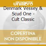 Denmark Vessey & Scud One - Cult Classic