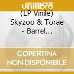 (LP Vinile) Skyzoo & Torae - Barrel Brothers (2 Lp) lp vinile di Skyzoo & torae
