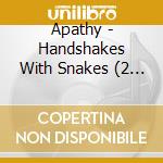 Apathy - Handshakes With Snakes (2 Lp) cd