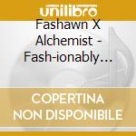 Fashawn X Alchemist - Fash-ionably Late