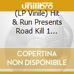 (LP Vinile) Hit & Run Presents Road Kill 1 / Various