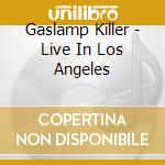 Gaslamp Killer - Live In Los Angeles cd musicale di Gaslamp Killer