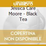 Jessica Care Moore - Black Tea cd