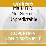 Malik B & Mr. Green - Unpredictable cd