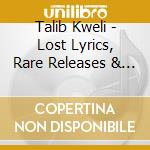 Talib Kweli - Lost Lyrics, Rare Releases & Beautiful B cd musicale di Talib Kweli