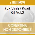 (LP Vinile) Road Kill Vol.2 lp vinile