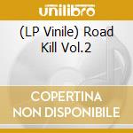 (LP Vinile) Road Kill Vol.2 vinile