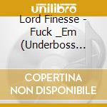 Lord Finesse - Fuck _Em (Underboss Remix) cd musicale di Lord Finesse