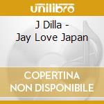 J Dilla - Jay Love Japan cd