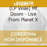 (LP Vinile) Mf Doom - Live From Planet X vinile