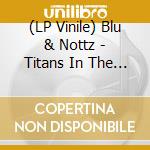 (LP Vinile) Blu & Nottz - Titans In The Flesh lp vinile di Blu & Nottz